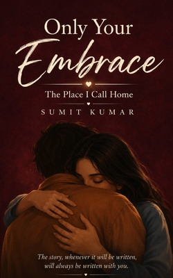 Only Your Embrace: The Place I Call Home B0H6ZNGCF4 Book Cover