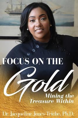 FOCUS on the Gold: Mining the treasure within 1986040798 Book Cover