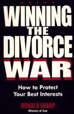 Winning the Divorce War: How to Protect Your Be... 1581150091 Book Cover