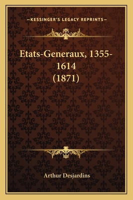 Etats-Generaux, 1355-1614 (1871) [French] 1167734130 Book Cover