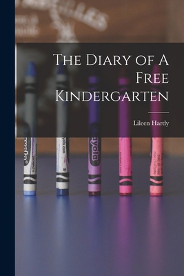 The Diary of A Free Kindergarten 1015909396 Book Cover