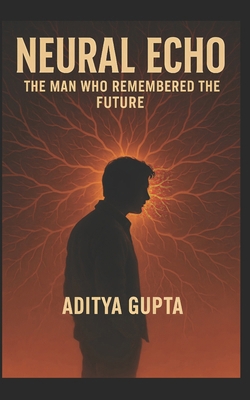 Neural Echo: The Man Who Remembered the Future B0FF92NSHL Book Cover