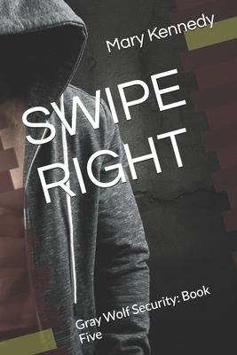 Swipe Right: Gray Wolf Security: Book Five B0D2P3F3JB Book Cover