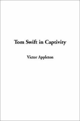 Tom Swift in Captivity 140433582X Book Cover