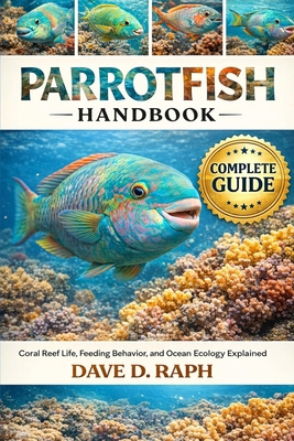 Parrotfish Handbook: Coral Reef Life, Feeding B... B0GR2TNFBK Book Cover
