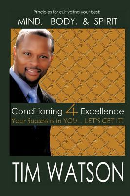 Conditioning-4-Excellence: Your Success is in Y... 1463435134 Book Cover