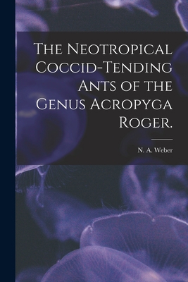 The Neotropical Coccid-tending Ants of the Genu... 1013879333 Book Cover