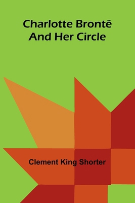 Charlotte Brontë and Her Circle 9366381685 Book Cover