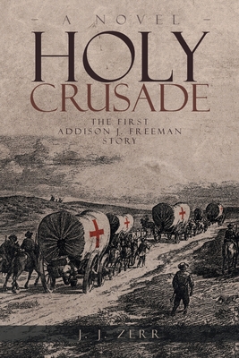 Holy Crusade: The First Addison J. Freeman Story 195517752X Book Cover