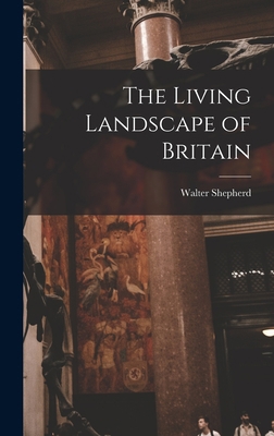 The Living Landscape of Britain 1013417194 Book Cover