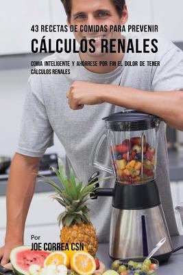 43 Recetas De Comidas Para Prevenir Cálculos Re... [Spanish] 1544869371 Book Cover