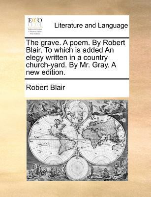 The grave. A poem. By Robert Blair. To which is... 1170478808 Book Cover