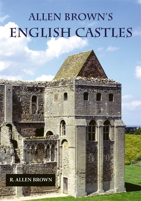 Allen Brown's English Castles 1843830698 Book Cover