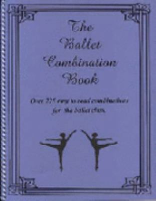 The Ballet Combination Book: Over 250 Combinati... 0981658601 Book Cover