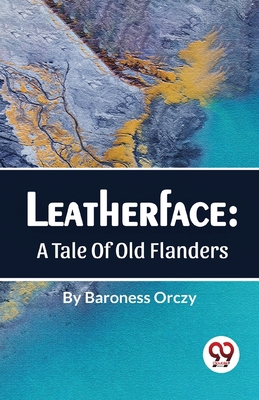 Leatherface: A Tale Of Old Flanders 9357484094 Book Cover