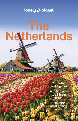 Lonely Planet the Netherlands: Plan the Trip of... 1838699686 Book Cover
