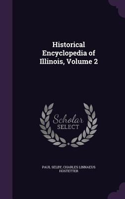 Historical Encyclopedia of Illinois, Volume 2 1358740321 Book Cover