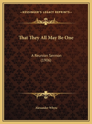 That They All May Be One: A Reunion Sermon (1906) 1169560059 Book Cover