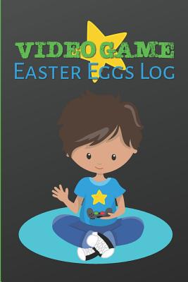 Video Game Easter Eggs Log: Track the Hidden In... 1095033077 Book Cover