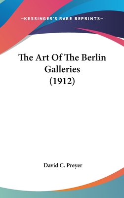 The Art Of The Berlin Galleries (1912) 1436540453 Book Cover