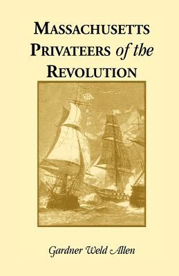 Massachusetts Privateers of the Revolution 0788409654 Book Cover