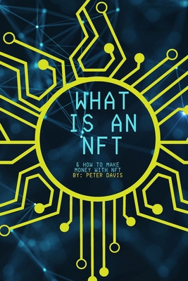 What is NFT: How to create and make money for b... B09SNY9VWJ Book Cover