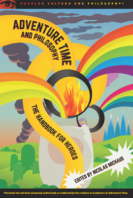 Adventure Time and Philosophy: The Handbook for... 0812698584 Book Cover