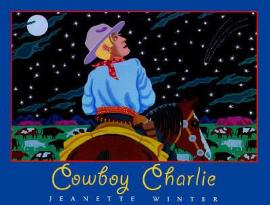 Cowboy Charlie: The Story of Charles M. Russell 0152008578 Book Cover