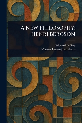 A New Philosophy: Henri Bergson 1022988026 Book Cover