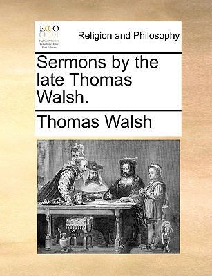 Sermons by the Late Thomas Walsh. 1140927205 Book Cover