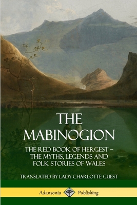 The Mabinogion: The Red Book of Hergest; The My... 0359747140 Book Cover