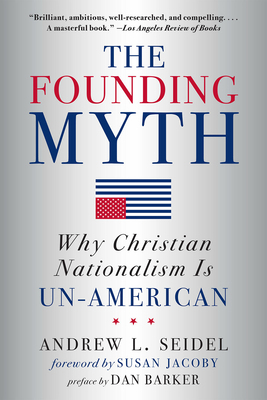 The Founding Myth: Why Christian Nationalism Is... 1454943912 Book Cover