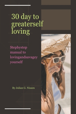 30 day to greater selfloving: Step-by-step manu... B0BZF9DTNX Book Cover