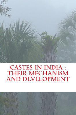 Castes in India: their mechanism and development 1523734361 Book Cover