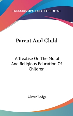 Parent and Child: A Treatise on the Moral and R... 1161495622 Book Cover