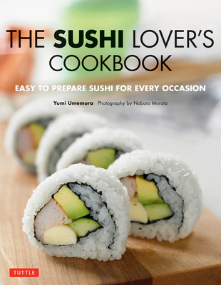 Sushi Lover's Cookbook: Easy-To-Prepare Recipes... 4805312998 Book Cover