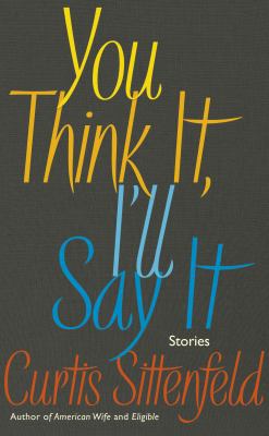 You Think It, I'll Say It: Stories 0857525395 Book Cover