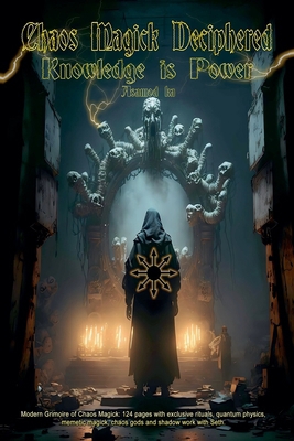 Chaos Magick Deciphered- Knowledge is Power B0D9782MQ8 Book Cover