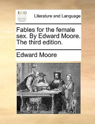 Fables for the Female Sex. by Edward Moore. the... 1140968904 Book Cover