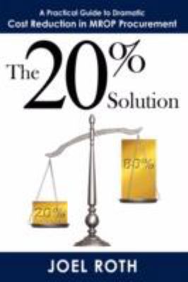 The 20% Solution: A Practical Guide To Dramatic... 1434363554 Book Cover