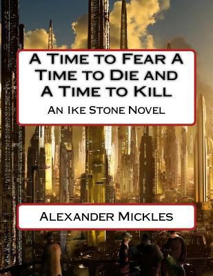 A Time to Fear A Time to Die and A Time to Kill... 1500543896 Book Cover