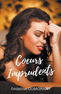 Coeurs imprudents [French] B0CDFT3HVP Book Cover