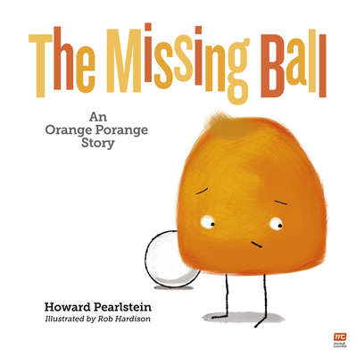 The Missing Ball: An Orange Porange Story Volume 3 9814974080 Book Cover