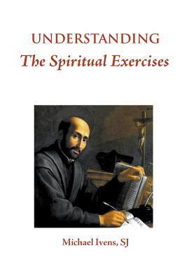 Understanding the Spiritual Exercises: Text and... 0852449119 Book Cover