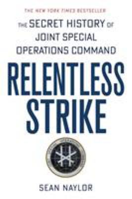 Relentless Strike: The Secret History of Joint ... 1250105471 Book Cover