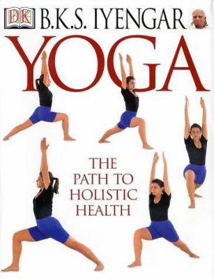Yoga: The Path to Holistic Health 0789471655 Book Cover