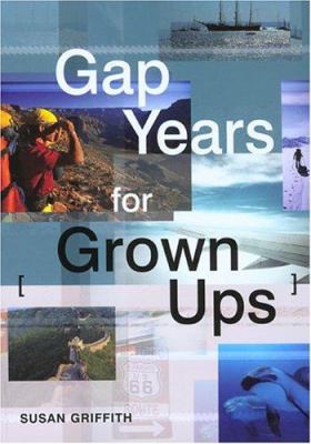 Gap Years for Grown Ups 1854583182 Book Cover