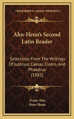 Ahn-Henn's Second Latin Reader: Selections From... 1165966042 Book Cover