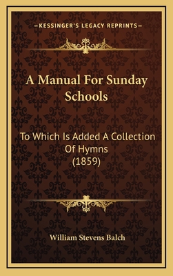 A Manual for Sunday Schools: To Which Is Added ... 1164699911 Book Cover