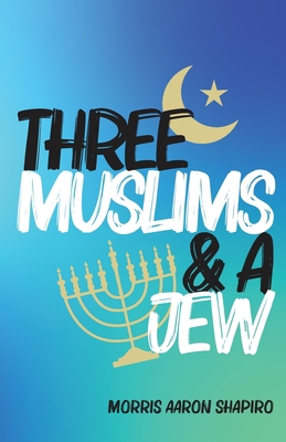 Three Muslims & A Jew 1647731488 Book Cover